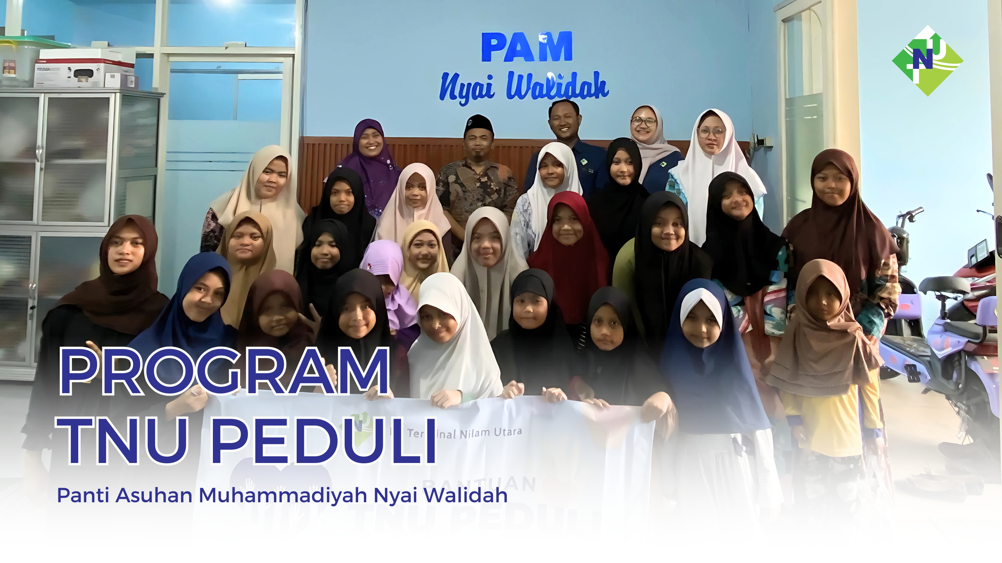 TNU PEDULI - PANTI ASUHAN MUHAMMADIYAH NYAI WALIDAH